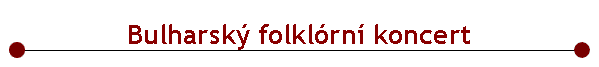  Bulharsk folklrn koncert 